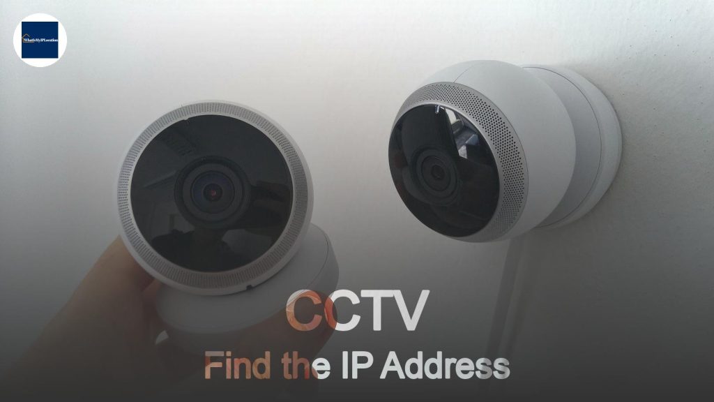 How to Find the IP Address of a CCTV Camera