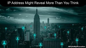 Why Your IP Address Might Reveal More Than You Think