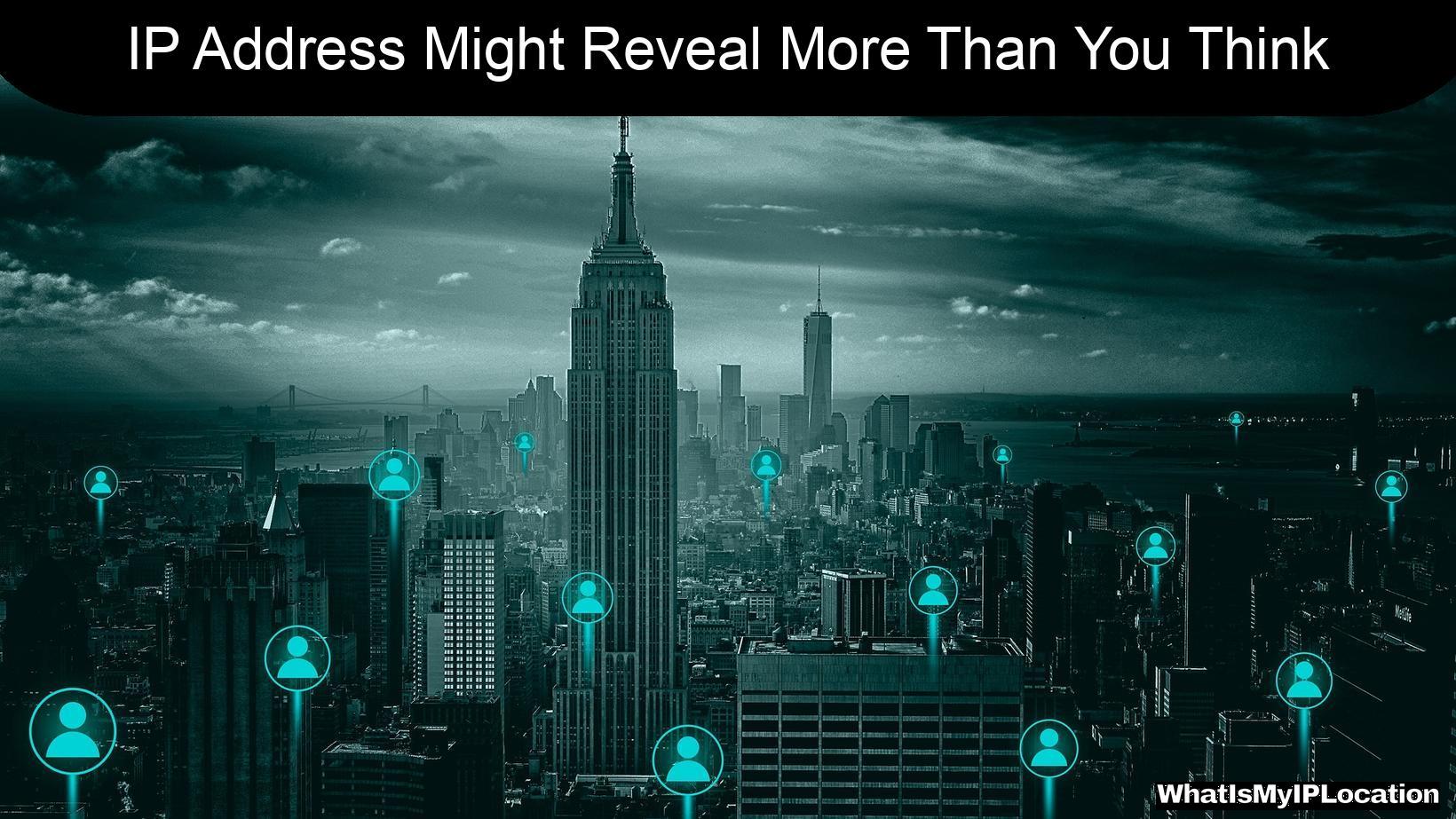 Why Your IP Address Might Reveal More Than You Think